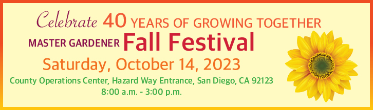 Join us for the San Diego Master Gardener fall festival. Saturday Oct 14, 2023 from 8am to 3pm at the County Operations Center.